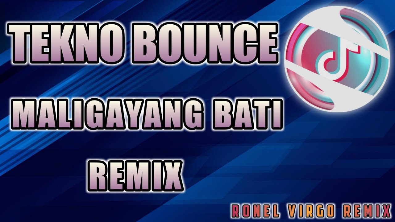 MALIGAYANG BATI REMIX | Tekno Bounce Remix (Ronel Virgo Remix) - YouTube