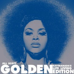 Jill Scott - Golden (Kaytranada's Life Living Edition)