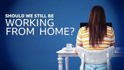 Panorama: Should We Still Be Working From Home?