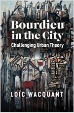 Bourdieu in the City : Challenging Urban Theory (Paperback)