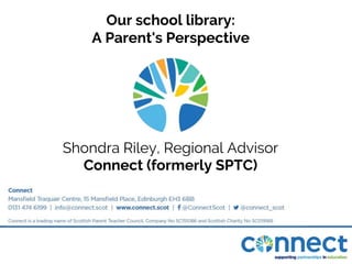 Shondra Riley, Regional Advisor
Connect (formerly SPTC)
Our school library:
A Parent's Perspective
 