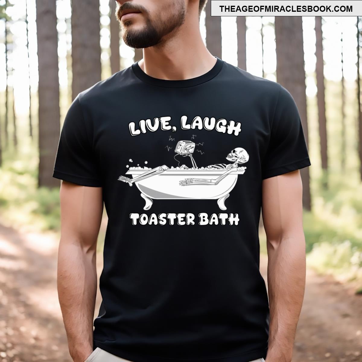 Live Laugh Toaster Bath T-shirt