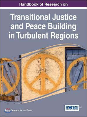 Handbook of Research on Transitional Justice and Peace Building in Turbulent Regions