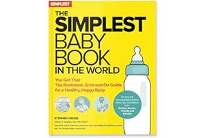 The Simplest Baby Book in the World: The Illustrated, Grab-And-Do Guide for a Healthy, Happy Baby