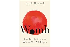 Womb: The Inside Story of Where We All Began