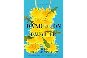 Dandelion Daughter: A Novel