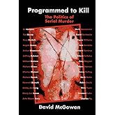 Programmed to Kill: The Politics of Serial Murder