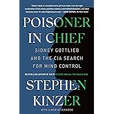 Poisoner in Chief: Sidney Gottlieb and the CIA Search for Mind Control