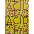 Acid Dreams: The Complete Social History of LSD: The CIA, the Sixties, and Beyond