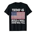 Trump Build A Wall Crime Will Fall T-Shirt USA Patriotic