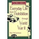 The Writer's Guide to Everyday Life from Prohibition Through World War II