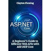 ASP.NET Core: A Beginner’s Guide to Efficient Web APIs with ASP.NET Core