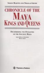 Chronicle of Maya Kings and Queens --  Deciphering the Dynasties of the Ancient Maya  - with  368  Illustrations ,  86  in color