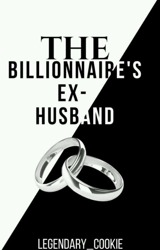 The Billionaire's Ex Husband by Legendary_Cookie