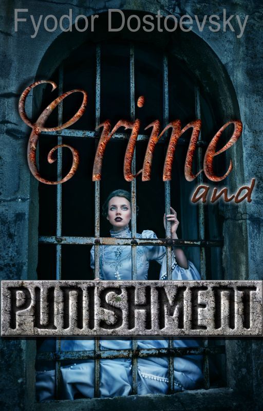 CRIME AND PUNISHMENT (Completed) by FydorDostoevsky