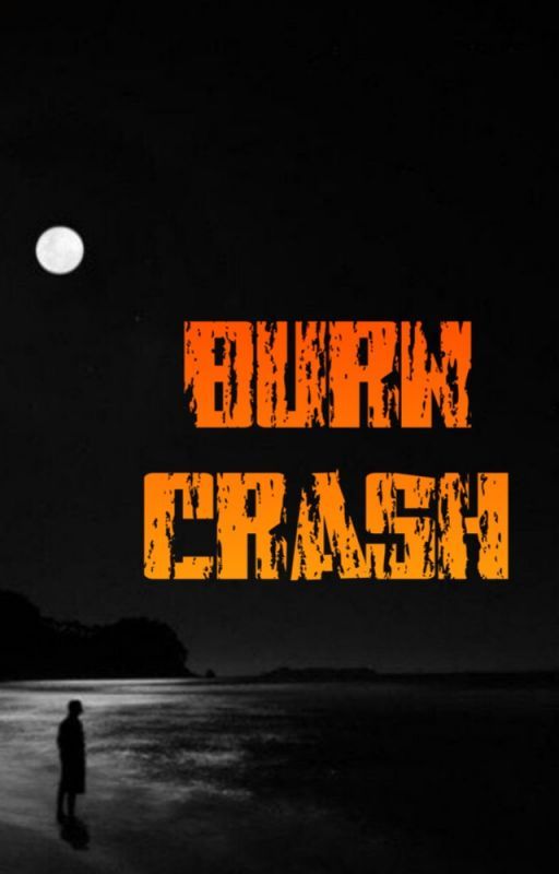 Burn Crash by Everythingiwanttobe