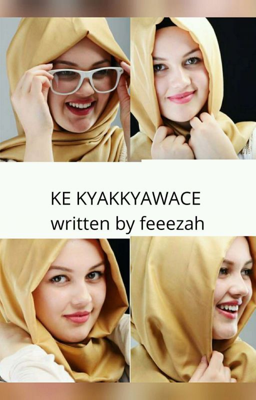 KE KYAKKYAWACE (book 1)✔ by feeezah135