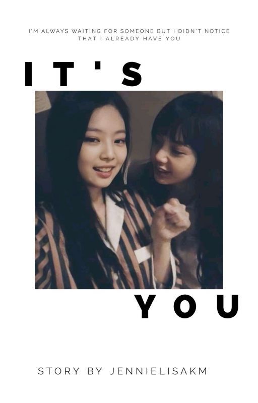 It's you✔️ (JenLisa Fanfic) by jennielisaKM