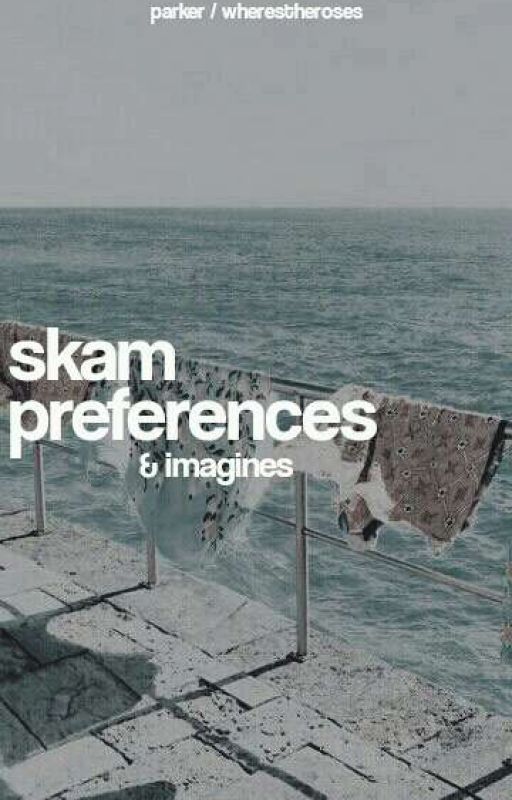 SKAM ⇢ preferences/imagines by wherestheroses