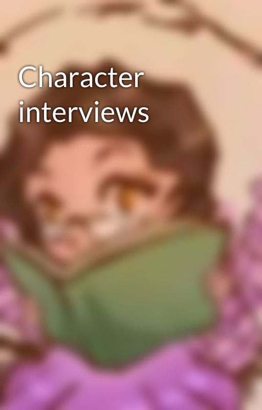 Character interviews by WymasCarreon