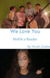 We Love You (GBG x Reader) cover