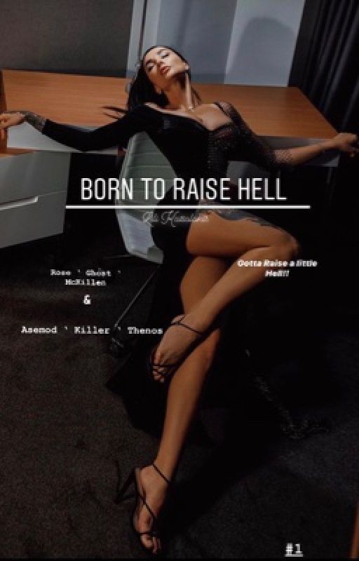 Born To Raise Hell [#1 Born To Raise Series][ON HOLD ]  by FoxxySocks