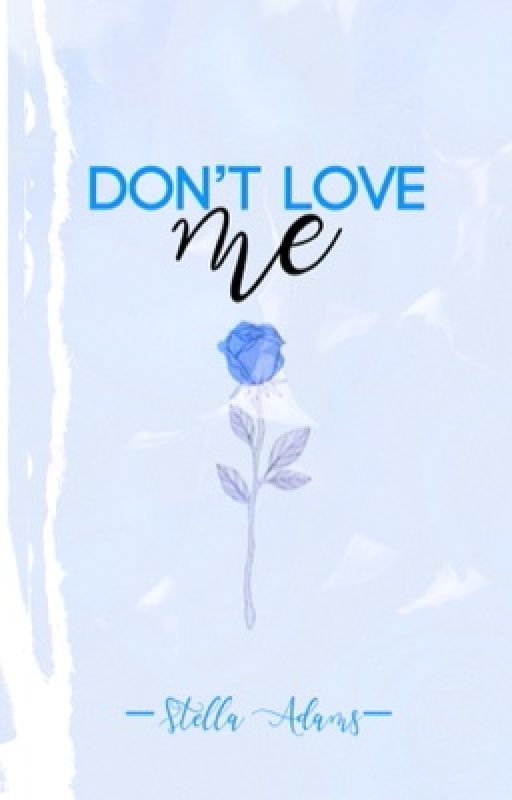 Don't Love Me ✓  by StellaAdamsHere