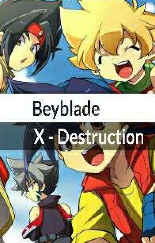 Beyblade : X - Destruction (Season 4) | Fan-made Version by Xerlic