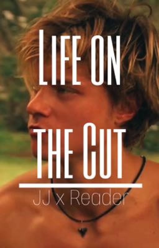 Life on the cut (JJxReader) OuterBanks Fanfic by AnnieFnch