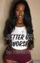 Better or Worse by kiaraldw