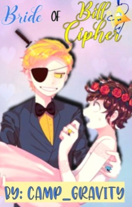 Bride of Bill Cipher (Gravity Falls BillDip Fanfic) by Camp_Gravity