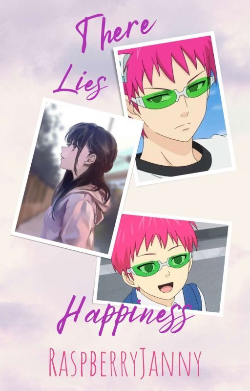 There Lies Happiness [Saiki Kusuo X Reader] by RaspberryJanny