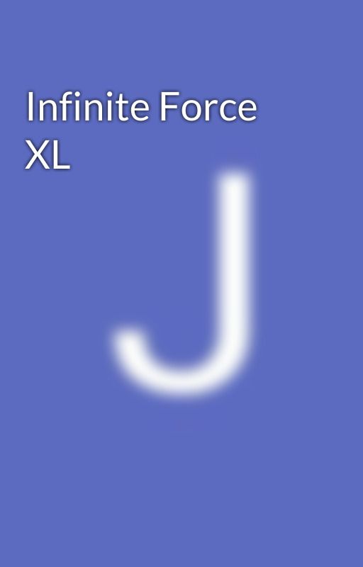 Infinite Force XL by allenjenifer