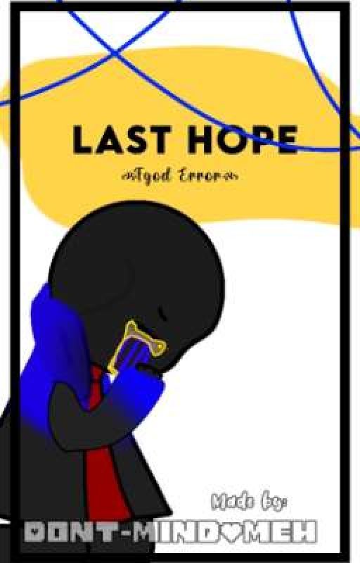 Last Hope (Fgod Error) by Dont-Mind_Meh