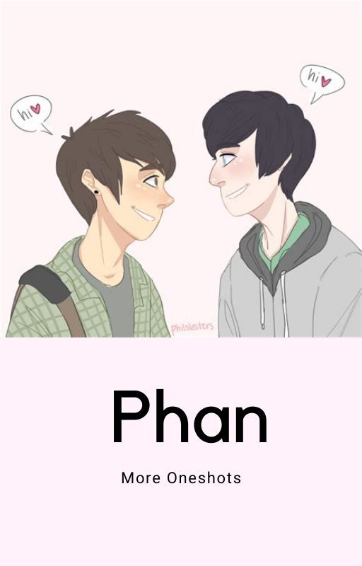 Phan Oneshots Smut and Fluff by molivia07