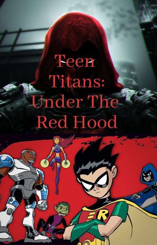 Teen Titans: Under The Red Hood [Teen Titans x Male Red Hood Reader] by ShallotStudioz