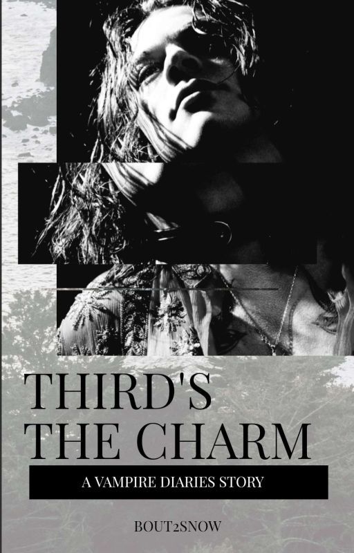 THIRD'S THE CHARM | The Vampire Diaries x Male OC by Bout2Snow