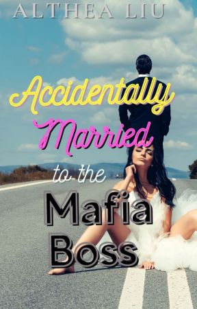 Accidentally Married To The Mafia Boss by KateLorraine