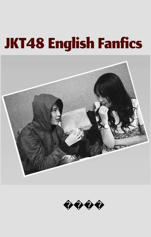 JKT48 Short Stories [English] by sardowa0658