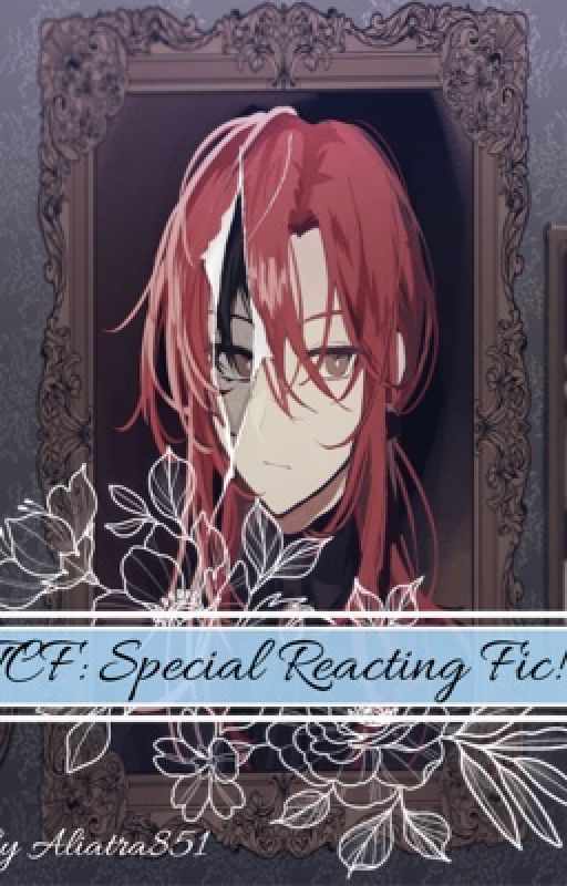 TCF: Special Reacting Fic!  by Aliatra851