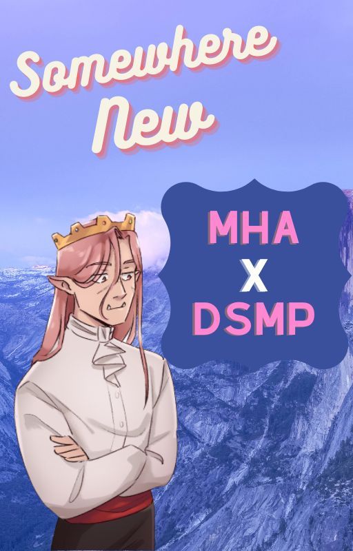 Somewhere New |MHA X DSMP| by Mynkziel