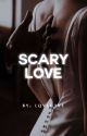 Scary Love by lqvecare