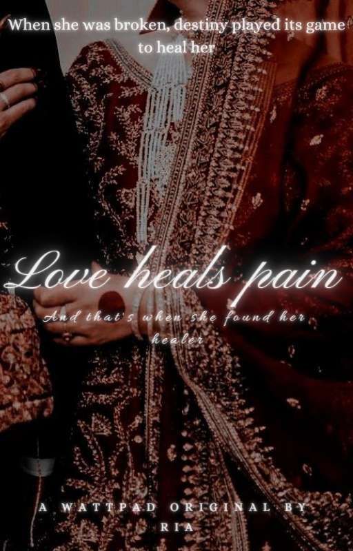 Love heals pain (Completed) by Ria_Writes_