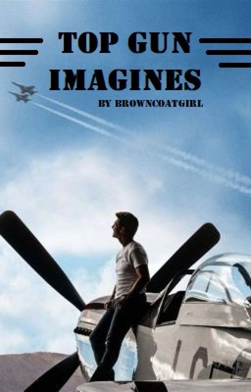 Top Gun Imagines by BrowncoatGirl2000