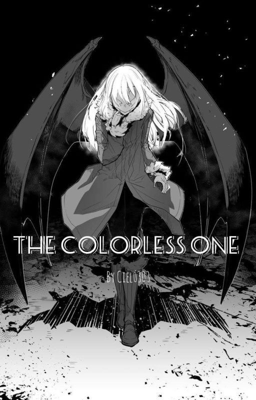 The Colorless One(Hiatus) by Ciel_303