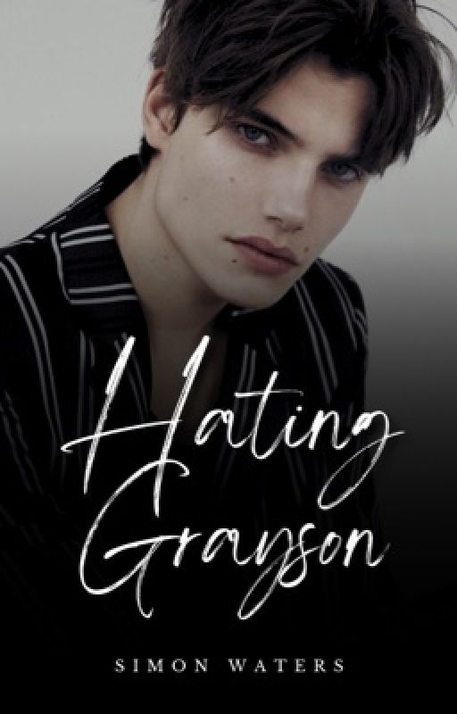 Hating Grayson ✓ by simon_waters