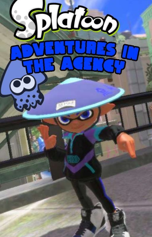 Splatoon:Adventures in the Agency by SteamSquidK2