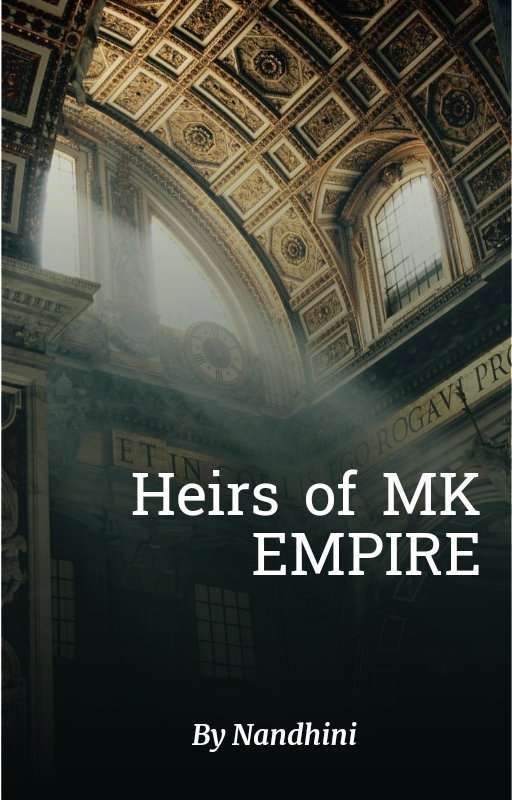 Heirs of MK EMPIRE by Nandhinimurugesh0