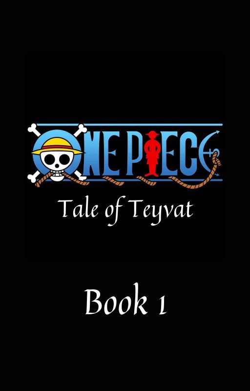 One Piece: Tale of Teyvat - Book 1 [Genshin Impact X Luffy Reader] by Alexander55W