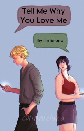 Tell Me Why You Love Me by linnieluna